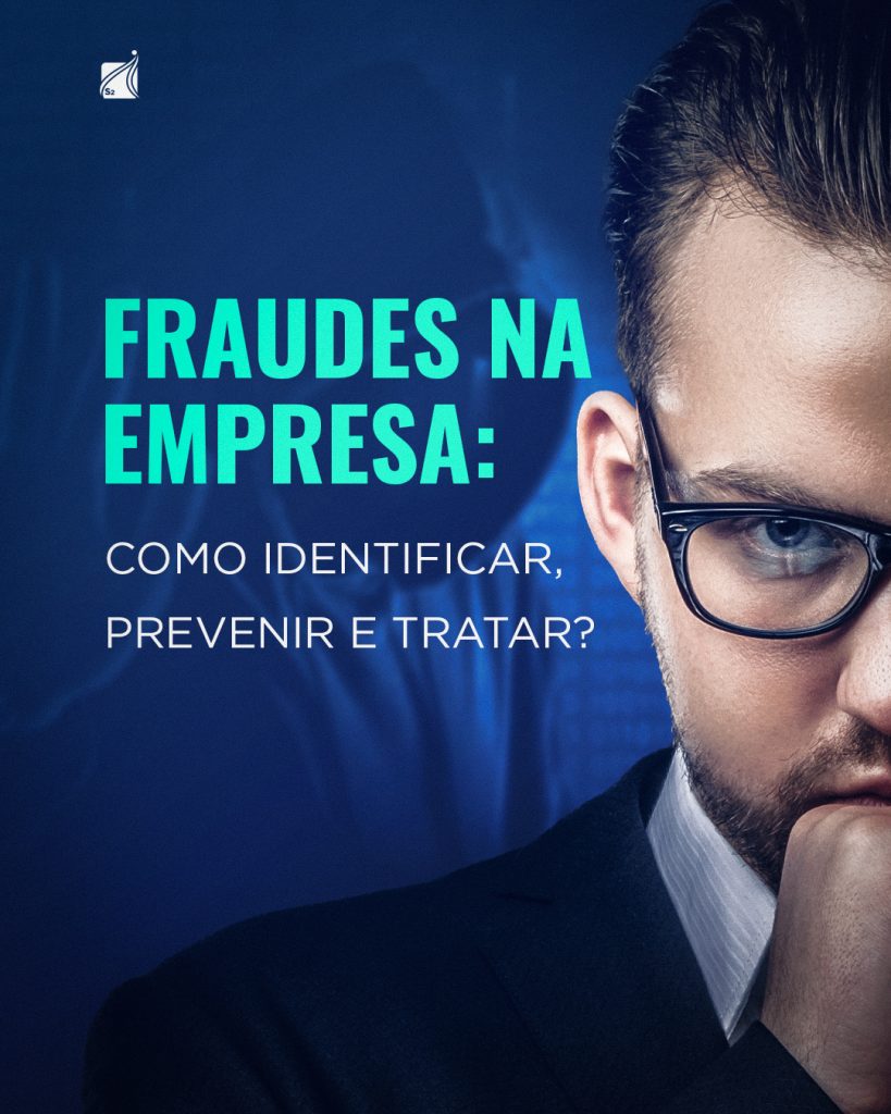 Fraudes na empresa: como identificar, prevenir e tratar?